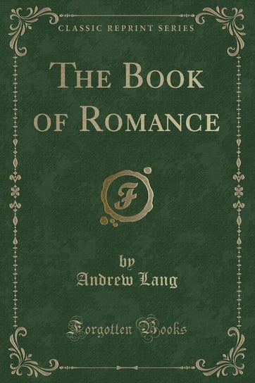 The Book of Romance (Classic Reprint) Lang Andrew