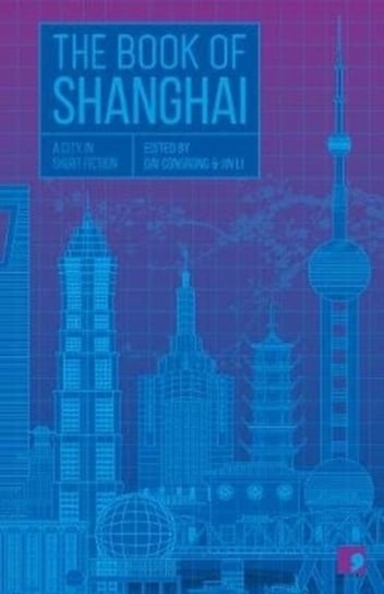 The Book of Shanghai: A City in Short Fiction Opracowanie zbiorowe