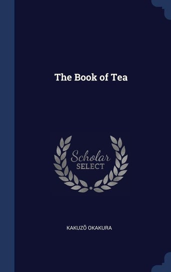 The Book of Tea Okakura Kakuzō