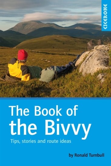 The Book of the Bivvy: Tips, stories and route ideas Ronald Turnbull