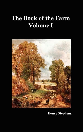 The Book of the Farm. Volume I. (Hardcover) Stephens Henry