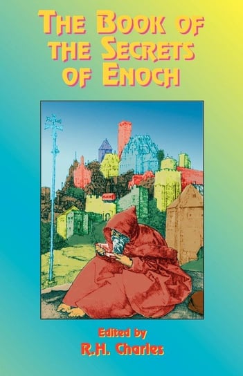 The Book of the Secrets of Enoch Charles Robert
