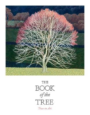 The Book of the Tree: Trees in Art Hyland Angus