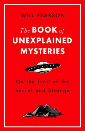The Book of Unexplained Mysteries: On the Trail of the Secret and the Strange Pearson Will