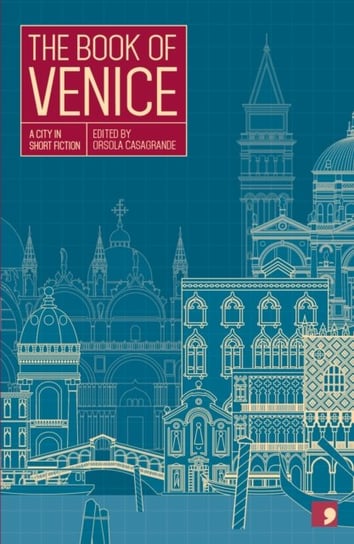 The Book of Venice: A City in Short Fiction Elisabetta Baldisserotto