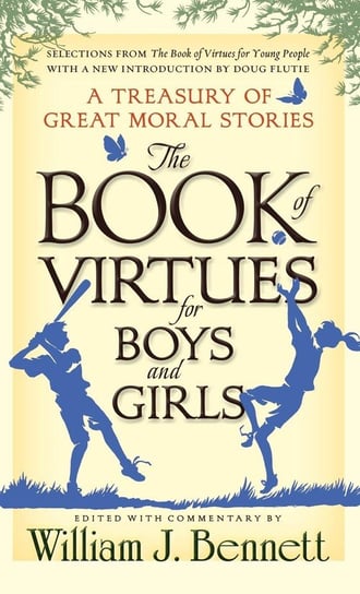The Book of Virtues for Boys and Girls Wiliam J. Bennett