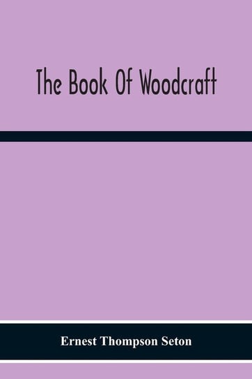 The Book Of Woodcraft Thompson Seton Ernest