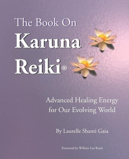 The Book on Karuna Reiki Gaia Laurelle Shanti