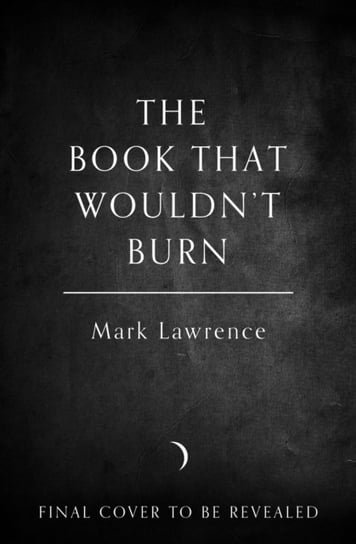 The Book That Wouldn't Burn Mark Lawrence