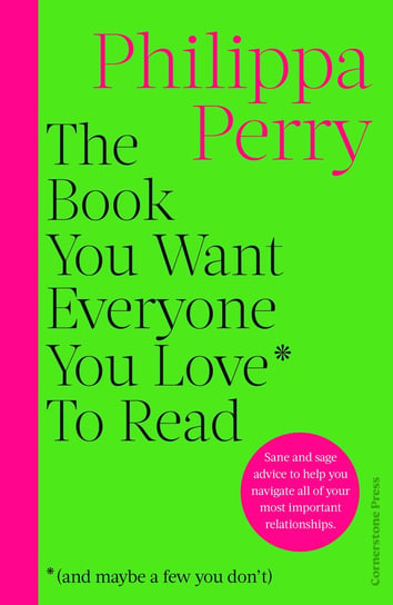 The Book You Want Everyone You Love To Read (and maybe a few you don’t) Perry Philippa