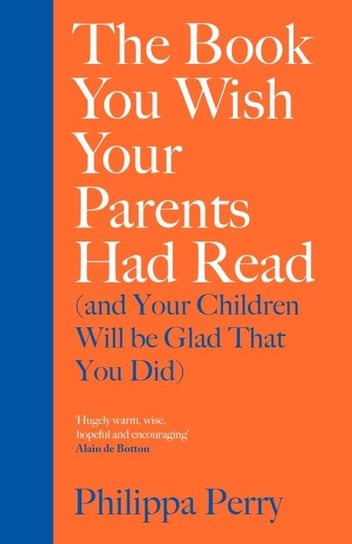 The Book You Wish Your Parents Had Read and Your Children Will Be Glad That You Did Perry Philippa