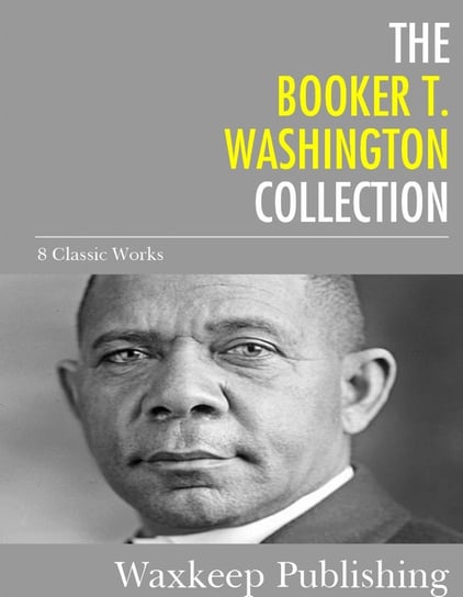 The Booker T. Washington Collection - ebook epub Washington Booker T.