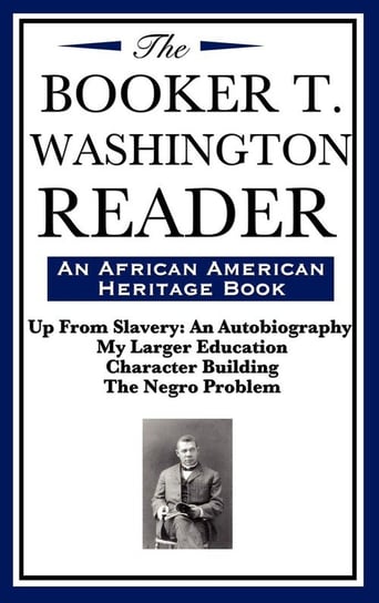 The Booker T. Washington Reader (an African American Heritage Book) Washington Booker T.