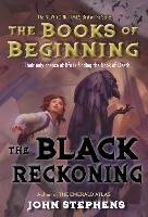 The Books of Beginning 3. The Black Reckoning Stephens John