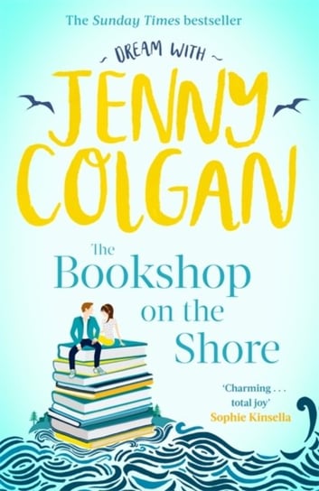 The Bookshop on the Shore: the funny, feel-good, uplifting Sunday Times bestseller Colgan Jenny