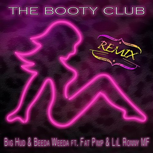 The Booty Club Big Hud & Beeda Weeda feat. Fat Pimp, Lil Ronny MF