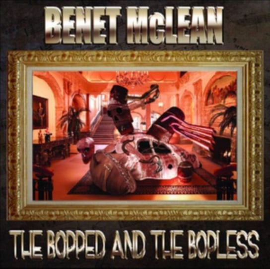 The Bopped And The Bopless McLean Benet