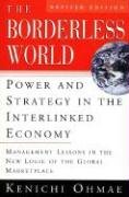 The Borderless World, REV Ed: Power and Strategy in the Interlinked Economy Ohmae Kenichi
