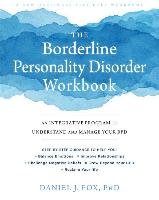 The Borderline Personality Disorder Workbook: An Integrative Program to Understand and Manage Your Bpd Fox Daniel J.