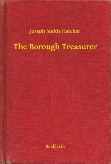 The Borough Treasurer Fletcher Joseph Smith