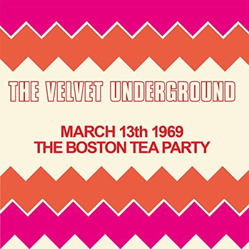 The Boston Tea Party, March 13th 1969 The Velvet Underground