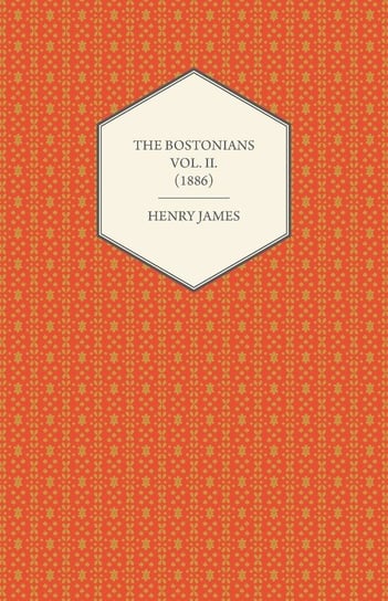 The Bostonians Vol. II. (1886) James Henry