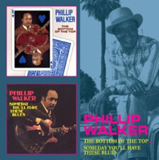 The Bottom At The Top / Someday You'll Have These Blues Phillip Walker