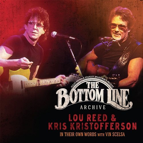 The Bottom Line Archive: In Their Own Words With Vin Scelsa Lou Reed & Kris Kristofferson