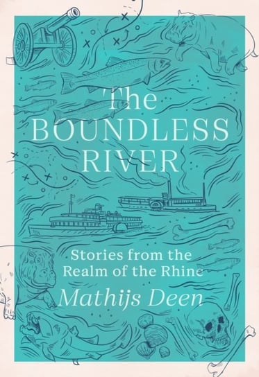 The Boundless River Mathijs Deen