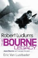 The Bourne Legacy Ludlum Robert, Lustbader Eric