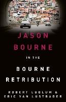 The Bourne Retribution Ludlum Robert, Lustbader Eric