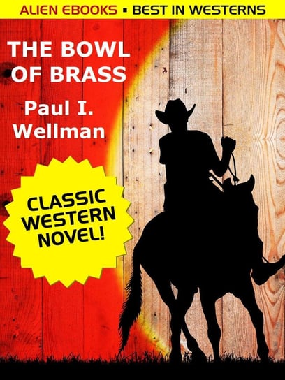 The Bowl of Brass Paul I. Wellman