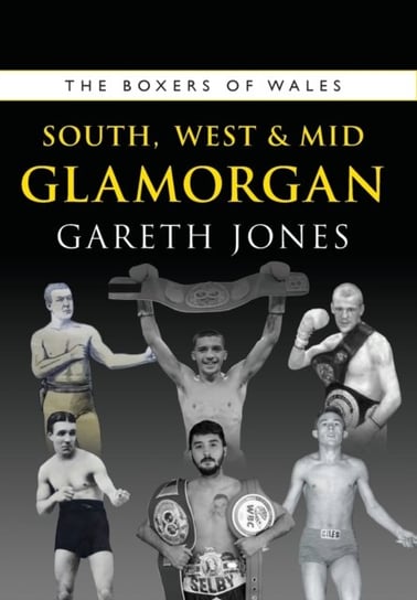 The Boxers of South, West & Mid Glamorgan Jones Gareth