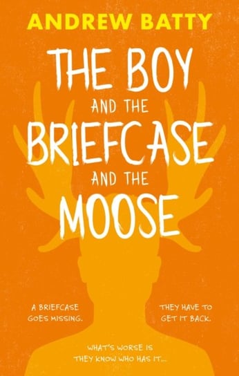 The Boy and the Briefcase and the Moose Andrew Batty