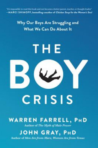 The Boy Crisis: Why Our Boys Are Struggling and What We Can Do about It Farrell Warren