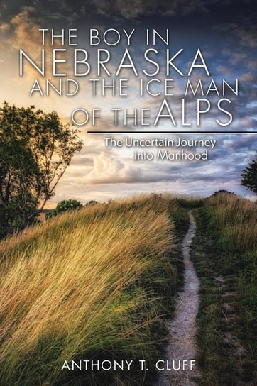 The Boy in Nebraska and the Ice Man of the Alps Cluff Anthony T.