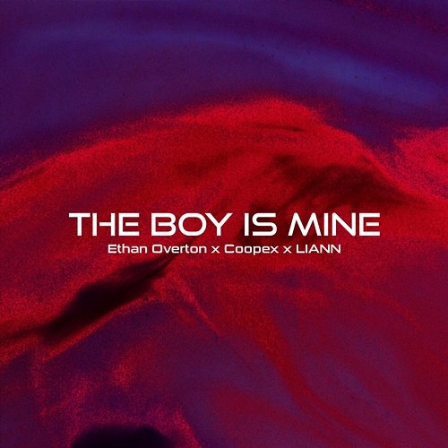 The Boy Is Mine Ethan Overton, Coopex, LIANN