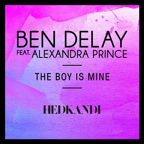The Boy Is Mine (Remixes) Ben Delay feat. Alexandra Prince