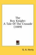 The Boy Knight: A Tale of the Crusade (1889) Henty G. A.