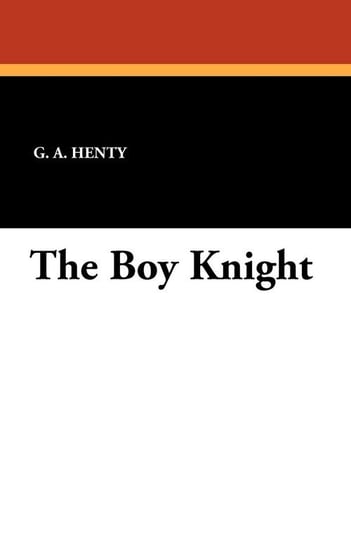 The Boy Knight Henty G. A.