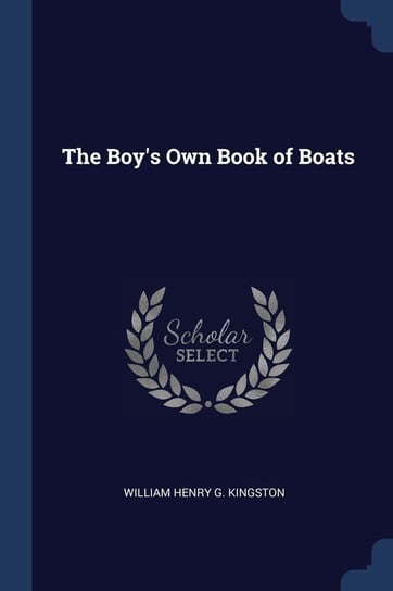 The Boy's Own Book of Boats William Henry Giles Kingston