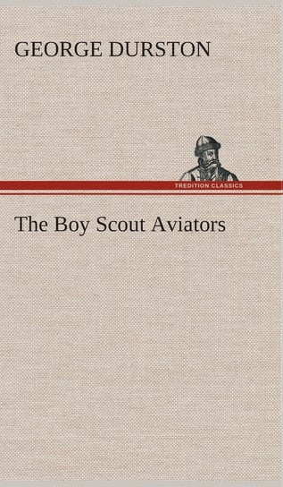 The Boy Scout Aviators Durston George