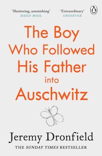 The Boy Who Followed His Father into Auschwitz Dronfield Jeremy