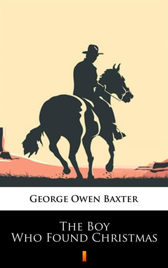 The Boy Who Found Christmas Baxter Owen George