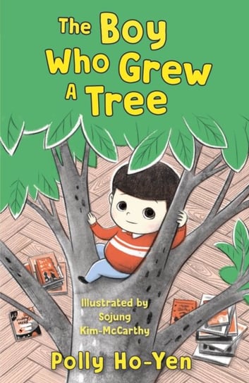 The Boy Who Grew A Tree Ho-Yen Polly