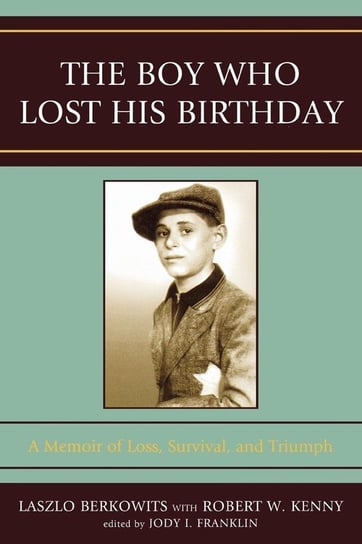 The Boy Who Lost His Birthday Berkowits Laszlo