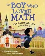 The Boy Who Loved Math: The Improbable Life of Paul Erdos Heiligman Deborah