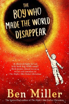 The Boy Who Made the World Disappear Miller Ben