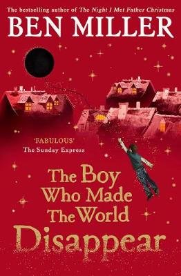 The Boy Who Made the World Disappear: From the author of the bestselling The Day I Fell Into a Fairytale Miller Ben