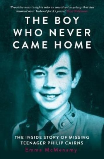 The Boy Who Never Came Home: Philip Cairns Emma McMenamy